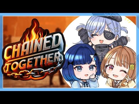 【Chained Together】仲良しだったらちゃんと協力できるよね #ひねもすタイム【ぶいすぽっ！ / 紡木こかげ】